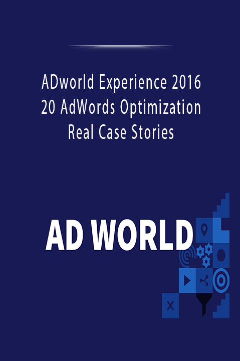 ADworld Experience 2016 - 20 AdWords Optimization Real Case Stories.