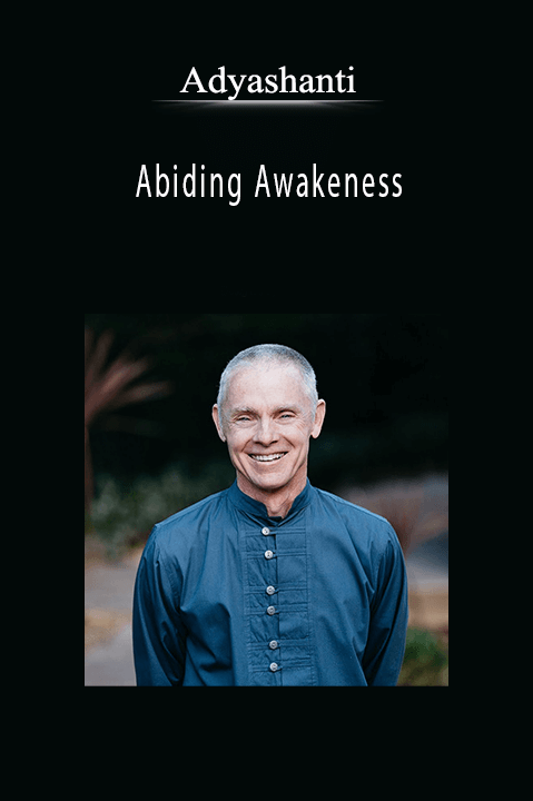 Adyashanti - Abiding Awakeness.
