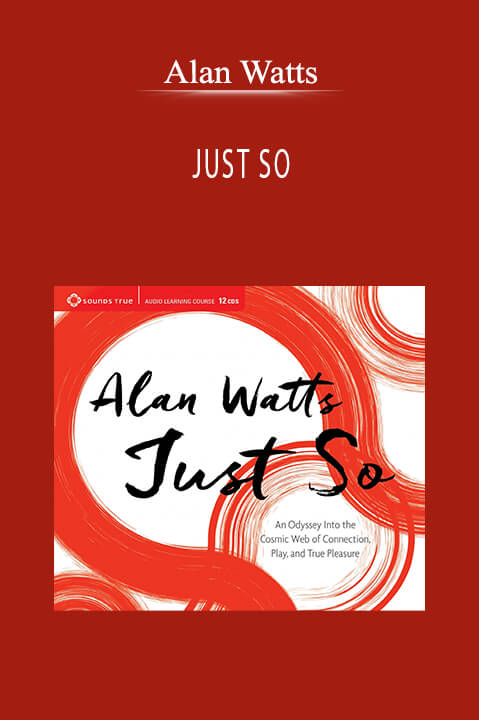 Alan Watts - JUST SO.