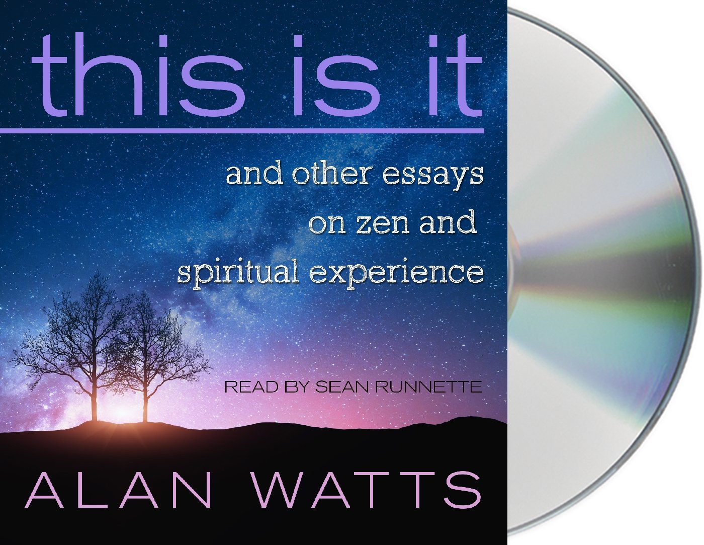Alan Watts, Sean Runnette - This Is It And Other Essays on Zen and Spiritual Experience