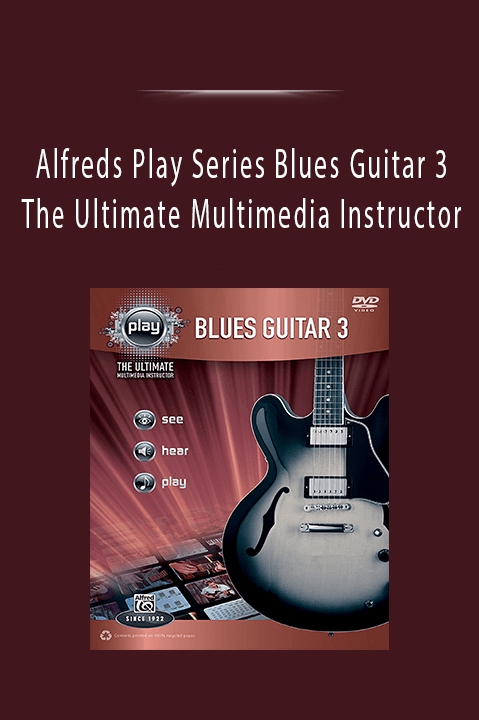 Alfreds Play Series Blues Guitar 3 The Ultimate Multimedia Instructor.
