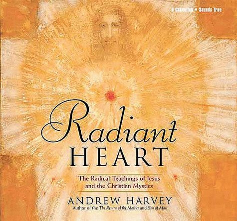Andrew Harvey - RADIANT HEART
