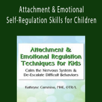 Attachment & Emotional Self-Regulation Skills for Children Empowering Positive Behavior From the Inside Out - Kathryne Cammisa.