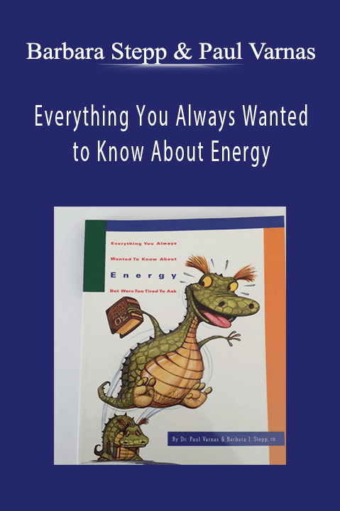 Barbara Stepp & Paul Varnas - Everything You Always Wanted to Know About Energy