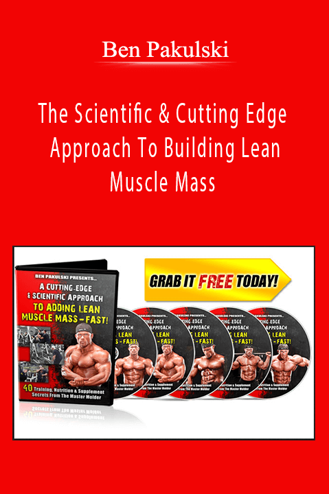 Ben Pakulski - The Scientific & Cutting Edge Approach To Building Lean Muscle Mass