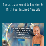 Bernadette Pleasant - Somatic Movement to Envision & Birth Your Inspired New Life