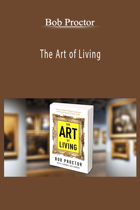 Bob Proctor - The Art of Living