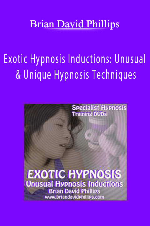 Brian David Phillips - Exotic Hypnosis Inductions: Unusual & Unique Hypnosis Techniques