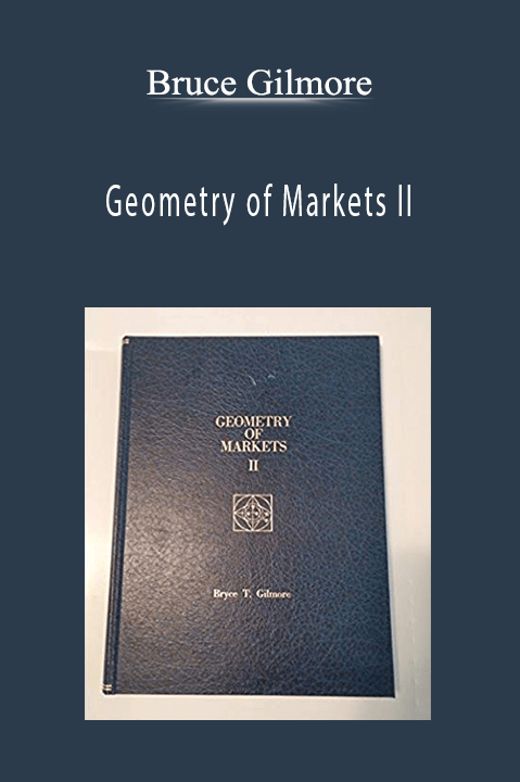 Bruce Gilmore - Geometry of Markets II