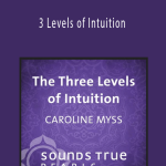 Caroline Myss - 3 Levels of Intuition