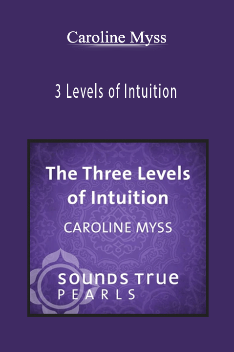 Caroline Myss - 3 Levels of Intuition