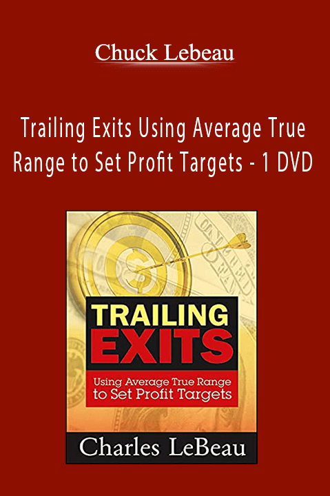 Chuck Lebeau - Trailing Exits Using Average True Range to Set Profit Targets - 1 DVD