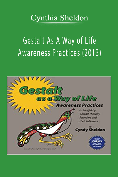 Cynthia Sheldon - GestalCynthia Sheldon - Gestalt As A Way of Life - Awareness Practices (2013).t As A Way of Life - Awareness Practices (2013).