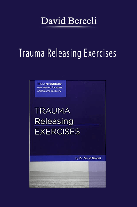 David Berceli - Trauma Releasing Exercises