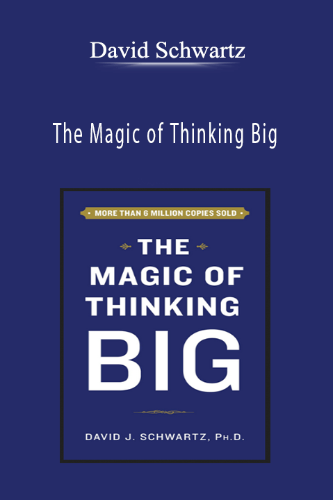 David Schwartz - The Magic of Thinking Big