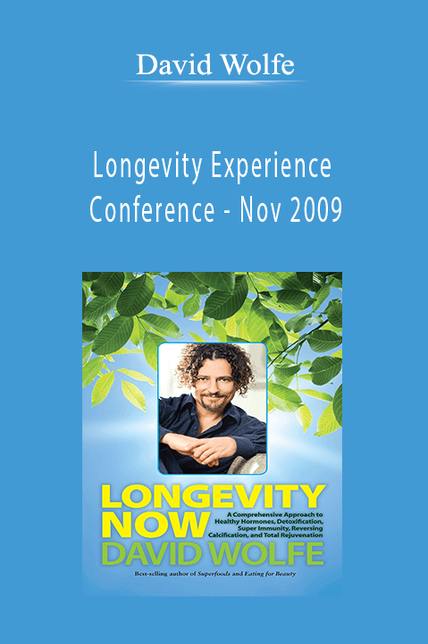 David Wolfe - Longevity Experience Conference - Nov 2009