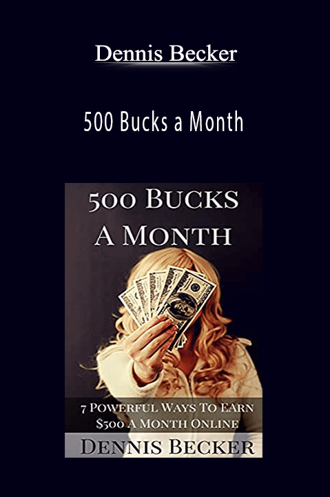 Dennis Becker - 500 Bucks a Month