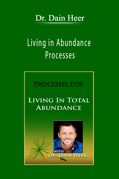 Dr. Dain Heer - Living in Abundance Processes