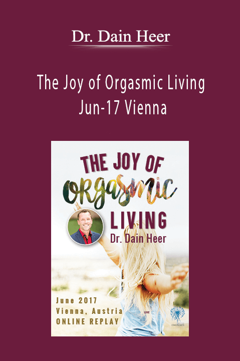 Dr. Dain Heer - The Joy of Orgasmic Living Jun-17 Vienna