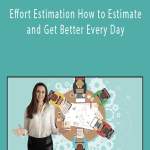 Effort Estimation How to Estimate and Get Better Every Day