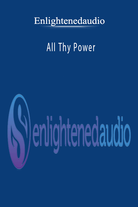 Enlightenedaudio - All Thy Power.