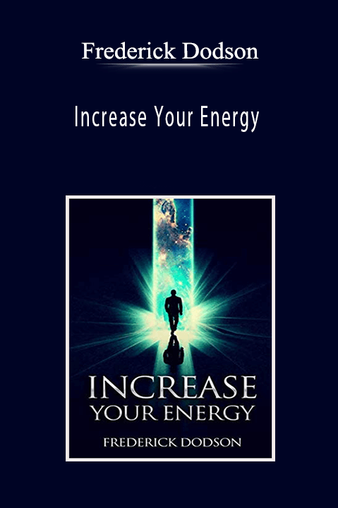 Frederick Dodson - Increase Your Energy