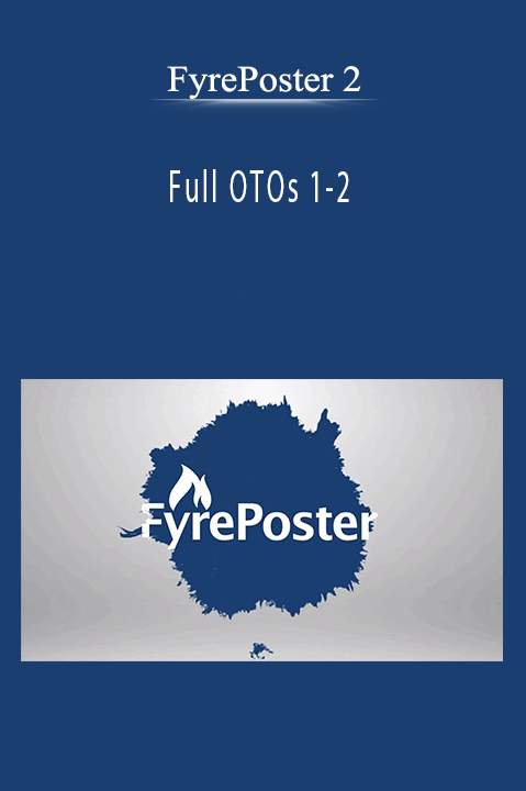 FyrePoster 2 - Full OTOs 1-2