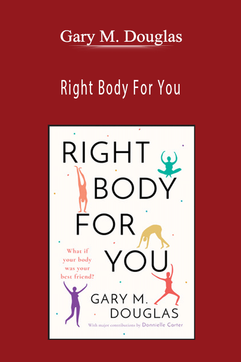 Gary M. Douglas - Right Body For You