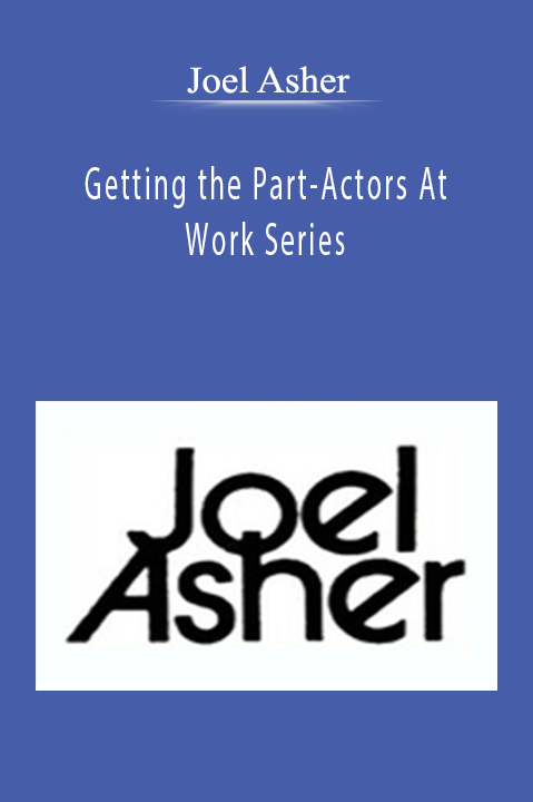 Getting the Part-Actors At Work Series - Joel Asher