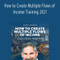 Grant Cardone - How to Create Multiple Flows of Income Training 2021