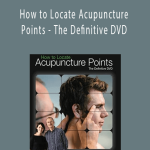 How to Locate Acupuncture Points - The Definitive DVD