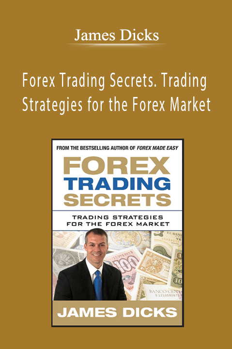 James Dicks - Forex Trading Secrets. Trading Strategies for the Forex Market