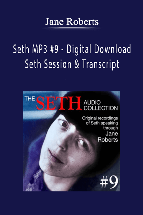 Jane Roberts - Seth MP3 #9 - Digital Download - Seth Session & Transcript.Jane Roberts - Seth MP3 #9 - Digital Download - Seth Session & Transcript.
