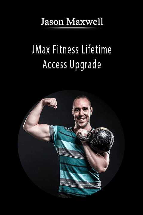 Jason Maxwell - JMax Fitness Lifetime Access Upgrade