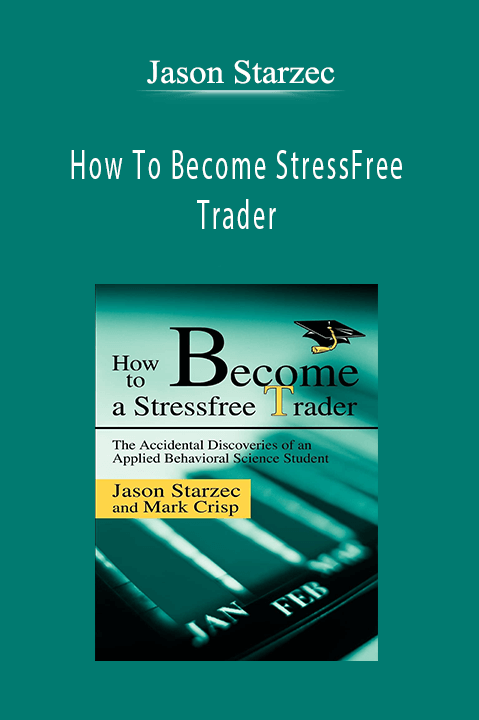 Jason Starzec - How To Become StressFree Trader