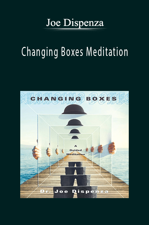 Joe Dispenza - Changing Boxes Meditation