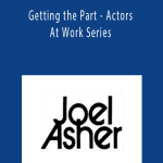 Joel Asher - Getting the Part - Actors At Work Series