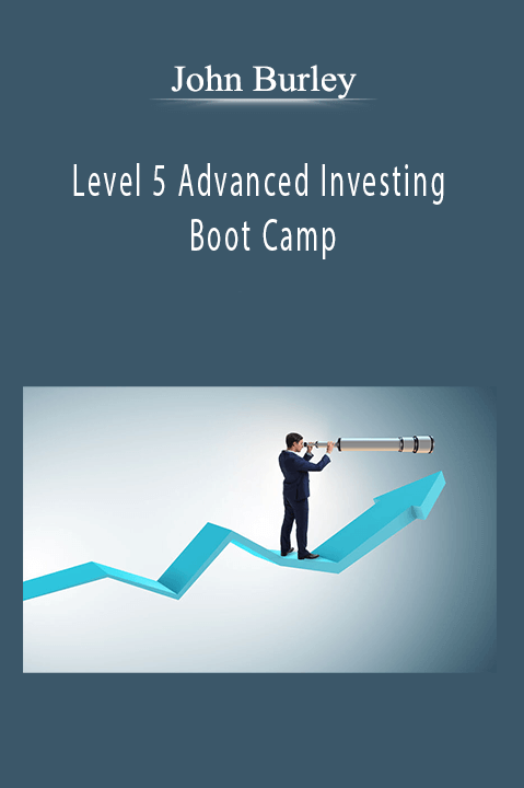 John Burley - Level 5 Advanced Investing Boot Camp