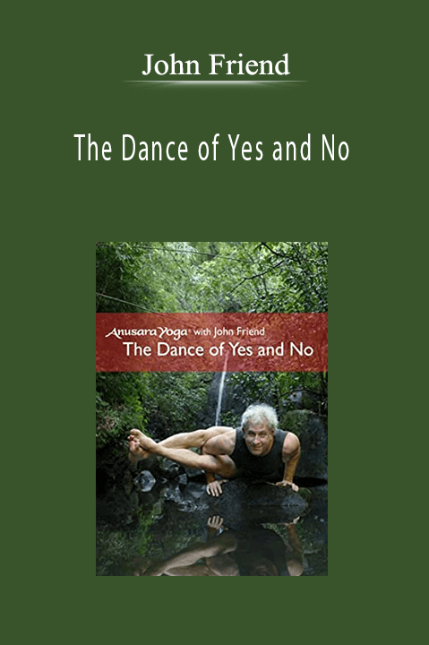 John Friend - The Dance of Yes and No