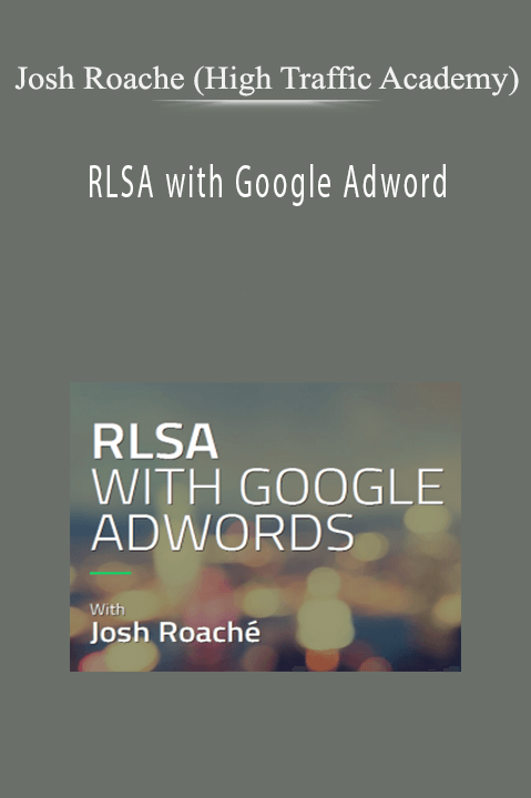 Josh Roache (High Traffic Academy) - RLSA with Google Adword