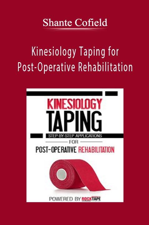 Kinesiology Taping for Post-Operative Rehabilitation Step-by-Step Applications - Shante Cofield.