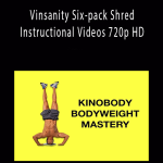 Kinobody BodyWeight Mastery - Vinsanity Six-pack Shred Instructional Videos 720p HD