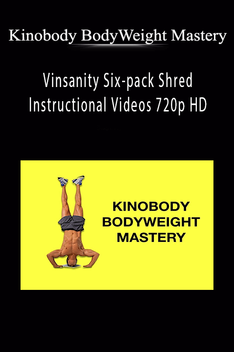 Kinobody BodyWeight Mastery - Vinsanity Six-pack Shred Instructional Videos 720p HD