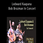 L. Kaapana & B. Brozman - Ledward Kaapana & Bob Brozman In Concert.