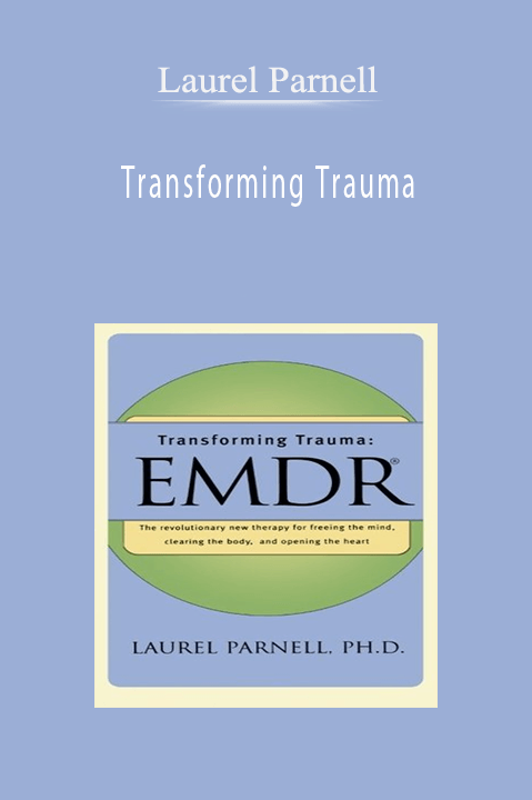 Laurel Parnell – Transforming Trauma