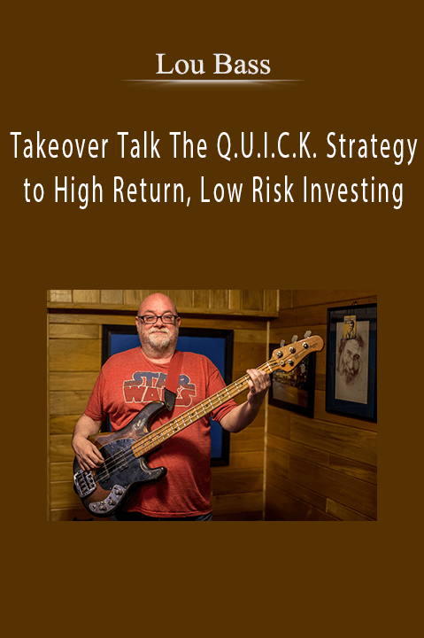 Lou Bass – Takeover Talk The Q.U.I.C.K. Strategy to High Return, Low Risk Investing