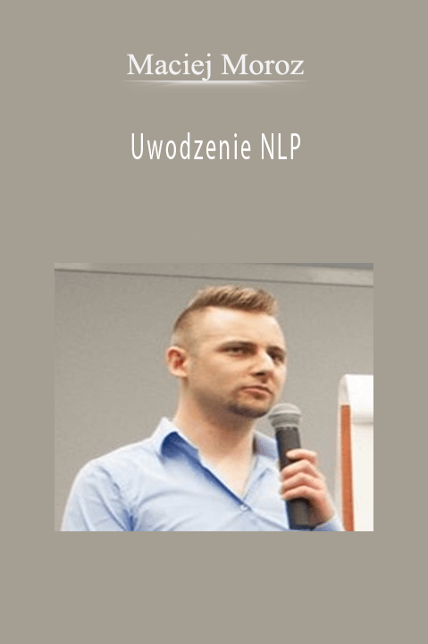 Maciej Moroz - Uwodzenie NLP