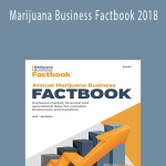 Marijuana Business Daily - Marijuana Business Factbook 2018