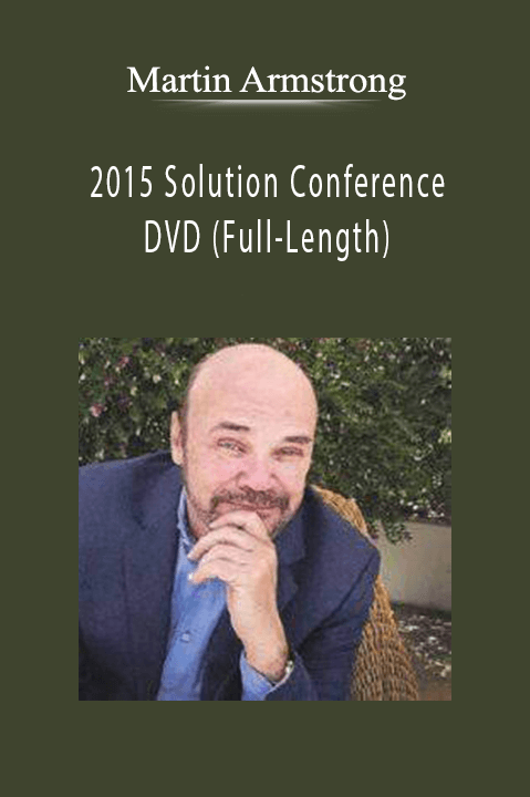 Martin Armstrong - 2015 Solution Conference DVD (Full-Length).