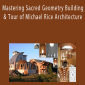 Mastering Sacred Geometry Building & Tour of Michael Rice Architecture